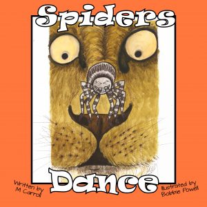 Spiders Dance by author M Carroll & illustrator Bobbie Powell